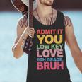 Admit It You Low Key Love 6th Grade Bruh Teacher Squad Life Men Tank Top, gift for family, gift for coworker Admit It You Low Key Love 6th Grade Bruh Teacher Squad Life Men Tank Top, gift for family, gift for coworker