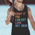 Admit It You Low Key Love Art Bruh Artist Art Teacher Men Tank Top, gift for family, gift for coworker Admit It You Low Key Love Art Bruh Artist Art Teacher Men Tank Top, gift for family, gift for coworker