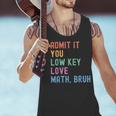 Admit It You Low Key Love Math Bruh Teacher Nerdy Math Men Tank Top, gift for family, gift for coworker Admit It You Low Key Love Math Bruh Teacher Nerdy Math Men Tank Top, gift for family, gift for coworker