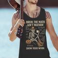 Bruh The Math Ain’t Mathin Halloween Skeleton Math Teacher Men Tank Top, gift for family, gift for coworker