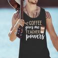 Coffee Gives Me Teacher Powers Teacher Men Tank Top, gift for family, gift for coworker