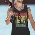 Dad My Favorite Teacher Is My Daughter Proud Daddy Men Tank Top, gift for family, gift for coworker