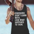 Dinosaurs Didn't Learn Math Math Teacher Men Tank Top, gift for family, gift for coworker