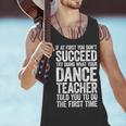 If At First You Don't Succeed Dance Teacher Shirt Men Women Men Tank Top, gift for family, gift for coworker If At First You Don't Succeed Dance Teacher Shirt Men Women Men Tank Top, gift for family, gift for coworker