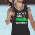 Golf Pun Above Par Teacher School Golfing Men & Women Men Tank Top, gift for family, gift for coworker Golf Pun Above Par Teacher School Golfing Men & Women Men Tank Top, gift for family, gift for coworker