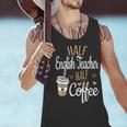 Half Coffee Half English Teacher English Teacher Men Women Men Tank Top, English Teacher Tank Tops, gift for family, gift for coworker Half Coffee Half English Teacher English Teacher Men Women Men Tank Top, English Teacher Tank Tops, gift for family, gift for coworker