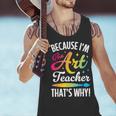 Because I'm The Art Teacher That's Why Artists Men Women Men Tank Top, gift for family, gift for coworker Because I'm The Art Teacher That's Why Artists Men Women Men Tank Top, gift for family, gift for coworker