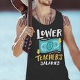 Lower Teacher's Salaries For Men Women Girls Kids Men Tank Top, gift for family, gift for coworker Lower Teacher's Salaries For Men Women Girls Kids Men Tank Top, gift for family, gift for coworker