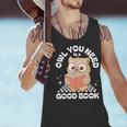 Owl You Need Is A Good Book Teacher Librarian Reading Men Tank Top, gift for family, gift for coworker Owl You Need Is A Good Book Teacher Librarian Reading Men Tank Top, gift for family, gift for coworker