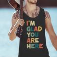 Retro I’m Glad You Are Here Women Men Teacher Men Tank Top, gift for family, gift for coworker Retro I’m Glad You Are Here Women Men Teacher Men Tank Top, gift for family, gift for coworker