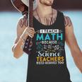 I Teach Math Because Science Teachers Need Heroes Too Men Tank Top, Science Teacher Tank Tops, gift for family, gift for coworker I Teach Math Because Science Teachers Need Heroes Too Men Tank Top, Science Teacher Tank Tops, gift for family, gift for coworker