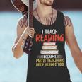 I Teach Reading Because Math Teachers Need Heroes Too Men Women Men Tank Top, gift for family, gift for coworker I Teach Reading Because Math Teachers Need Heroes Too Men Women Men Tank Top, gift for family, gift for coworker