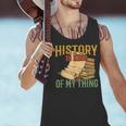 History Is Kind Of My Thing Historian Historic Teacher Job Men Tank Top, History Teacher Tank Tops, gift for family, gift for coworker History Is Kind Of My Thing Historian Historic Teacher Job Men Tank Top, History Teacher Tank Tops, gift for family, gift for coworker