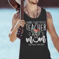 I Have Two Titles Teacher And Mom And I Rock Them Both Men Tank Top, gift for family, gift for coworker