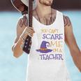 You Can't Scare Me I'm A Teacher Men Tank Top, gift for family, gift for coworker