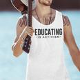 Educating Is Activism Feminist Social Justice Teacher For Men Women Men Tank Top, gift for family, gift for coworker Educating Is Activism Feminist Social Justice Teacher For Men Women Men Tank Top, gift for family, gift for coworker