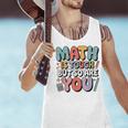Math Is Tough But So Are You Motivational School Teacher Men Tank Top, gift for family, gift for coworker