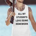 All My Students Love Doing Homework Teacher Lie Party Men Tank Top, gift for family, gift for coworker All My Students Love Doing Homework Teacher Lie Party Men Tank Top, gift for family, gift for coworker