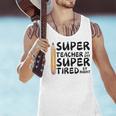 Super Teacher By Day Super Tired By Night Back To School Men Tank Top, Super Teacher Tank Tops, gift for family, gift for coworker Super Teacher By Day Super Tired By Night Back To School Men Tank Top, Super Teacher Tank Tops, gift for family, gift for coworker