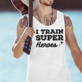 I Train Superheroes For Teacher Coach Men Women Men Tank Top, gift for family, gift for coworker I Train Superheroes For Teacher Coach Men Women Men Tank Top, gift for family, gift for coworker