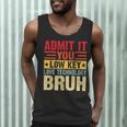 Admit It You Low Key Love Technology Bruh Teacher Kid Men Tank Top, novelty gifts, funny gifts Admit It You Low Key Love Technology Bruh Teacher Kid Men Tank Top, novelty gifts, funny gifts