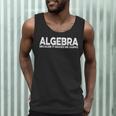 Algebra Quote For Math Lover Teacher Love Algebra Men Women Kids Men Tank Top, novelty gifts, funny gifts