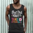 But Did You Take Attendance Teacher Back To School Men Tank Top, novelty gifts, funny gifts But Did You Take Attendance Teacher Back To School Men Tank Top, novelty gifts, funny gifts