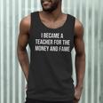 I Became A Teacher For The Money And Fame Men Tank Top, novelty gifts, funny gifts I Became A Teacher For The Money And Fame Men Tank Top, novelty gifts, funny gifts