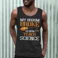 My Broom Broke So Now I Teach Science Teacher Halloween Men Tank Top, novelty gifts, funny gifts