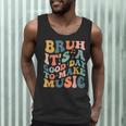 Bruh It's A Good Day To Make Music Musician Music Teacher Men Tank Top, novelty gifts, funny gifts