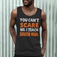 You Can't Scare Me I Teach Junior High Teacher Shirt For Men Women Men Tank Top, novelty gifts, funny gifts You Can't Scare Me I Teach Junior High Teacher Shirt For Men Women Men Tank Top, novelty gifts, funny gifts