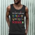 You Can't Scare Me I Teach Middle School Teacher For Men Women Men Tank Top, novelty gifts, funny gifts You Can't Scare Me I Teach Middle School Teacher For Men Women Men Tank Top, novelty gifts, funny gifts