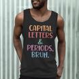 Capital Letters And Periods Bruh Bruh Teacher Women Men Tank Top, novelty gifts, funny gifts Capital Letters And Periods Bruh Bruh Teacher Women Men Tank Top, novelty gifts, funny gifts