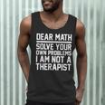 Dear Math Grow Up Solve Your Own Problems Math Teacher Men Tank Top, novelty gifts, funny gifts Dear Math Grow Up Solve Your Own Problems Math Teacher Men Tank Top, novelty gifts, funny gifts