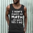 I Don't Always Do Math Math Teacher Back To School Men Tank Top, novelty gifts, funny gifts I Don't Always Do Math Math Teacher Back To School Men Tank Top, novelty gifts, funny gifts