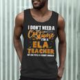 I Don't Need A Costume I'm A ELA Teacher Halloween Men Tank Top, novelty gifts, funny gifts I Don't Need A Costume I'm A ELA Teacher Halloween Men Tank Top, novelty gifts, funny gifts