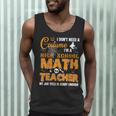 Don't Need Costume I'm A High School Math Teacher Halloween Men Tank Top, novelty gifts, funny gifts