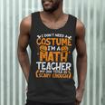 I Don't Need A Costume I'm Math Teacher Costume Halloween Men Tank Top, novelty gifts, funny gifts I Don't Need A Costume I'm Math Teacher Costume Halloween Men Tank Top, novelty gifts, funny gifts