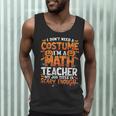 I Don't Need a Costume I'm a Math Teacher Retro Halloween Men Tank Top, novelty gifts, funny gifts I Don't Need a Costume I'm a Math Teacher Retro Halloween Men Tank Top, novelty gifts, funny gifts
