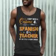 I Don't Need A Costume I'm A Spanish Teacher Halloween Men Women Men Tank Top, novelty gifts, funny gifts I Don't Need A Costume I'm A Spanish Teacher Halloween Men Women Men Tank Top, novelty gifts, funny gifts