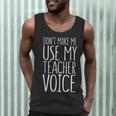 Don't Make Me Use My Teacher Voice Shirt Men Women Teacher Men Tank Top, novelty gifts, funny gifts Don't Make Me Use My Teacher Voice Shirt Men Women Teacher Men Tank Top, novelty gifts, funny gifts