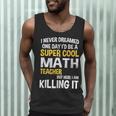 I Never Dreamed One Day I'd Be A Cool Math Teacher Men Tank Top, novelty gifts, funny gifts