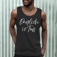 English Teacher Gag For Women English Is Tuff Men Tank Top, novelty gifts, funny gifts English Teacher Gag For Women English Is Tuff Men Tank Top, novelty gifts, funny gifts