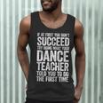 If At First You Don't Succeed Dance Teacher Shirt Men Women Men Tank Top, novelty gifts, funny gifts If At First You Don't Succeed Dance Teacher Shirt Men Women Men Tank Top, novelty gifts, funny gifts