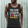 You Gon' Learn Today First Day Of School Teacher Men Women Kids Men Tank Top, novelty gifts, funny gifts You Gon' Learn Today First Day Of School Teacher Men Women Kids Men Tank Top, novelty gifts, funny gifts