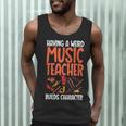 Having a Weird Music Teacher Builds Character Music Teacher Men Tank Top, novelty gifts, funny gifts