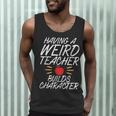 Having a Weird Teacher Builds Character School Teacher Men Tank Top, novelty gifts, funny gifts Having a Weird Teacher Builds Character School Teacher Men Tank Top, novelty gifts, funny gifts