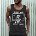 I'Ll Just Wait Until It's Quiet Skeleton Teacher Great Men Tank Top, novelty gifts, funny gifts I'Ll Just Wait Until It's Quiet Skeleton Teacher Great Men Tank Top, novelty gifts, funny gifts
