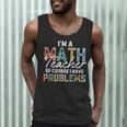 I'm A Math Teacher Of Course I Have Problems Back To School Men Tank Top, novelty gifts, funny gifts