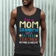 I'm Mom Grandma And A Retired Teacher Nothing Scares Me Men Women Men Tank Top, novelty gifts, funny gifts